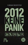 Florian Freistetter: 2012 Keine Panik