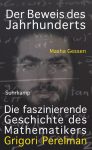 Masha Gessen: Der Beweis des Jahrhunderts – Die faszinierende Geschichte des Mathematikers Grigori Perelman