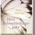 Peter Henning: Mein Schmetterlingsjahr