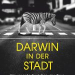 Menno Schilthuizen: Darwin in der Stadt