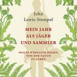 John Lewis-Stempel: Mein Jahr als Jäger und Sammler