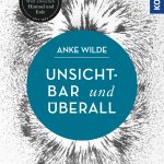 Anke Wilde: Unsichtbar und überall: das Erdmagnetfeld