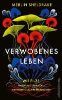 Cover Sheldrake Verwobenes Leben Wie Pilze unsere Welt formen